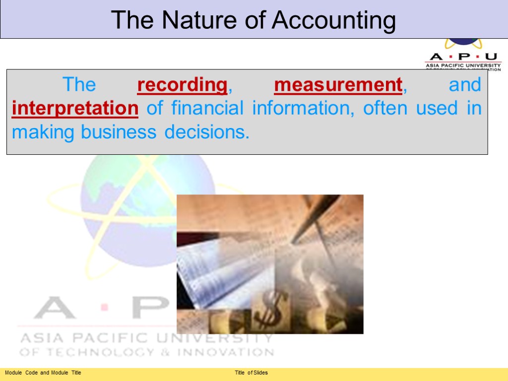 The recording, measurement, and interpretation of financial information, often used in making business decisions.